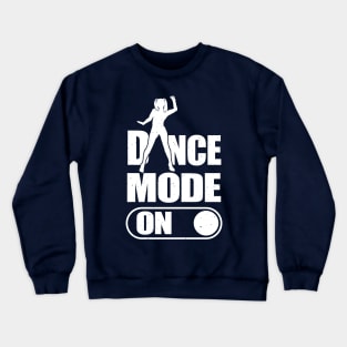 Dance Mode On Crewneck Sweatshirt